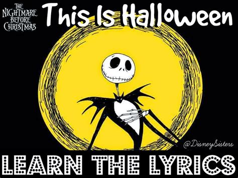 This Is Halloween This Is Halloween Nightmare Before Christmas - Disney Sisters: This is Halloween Lyrics from The Nightmare Before