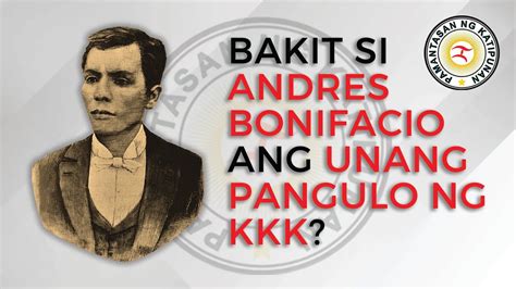 Bakit Si Andres Bonifacio Ang Unang Pangulo Ng Kkk Pamantasan Ng Katipunan August
