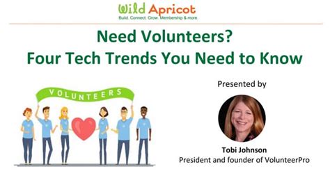 Wild Apricot Expert Webinar Need Volunteers Four Tech Trends You Need