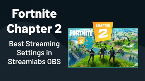 How To Get The Best Streaming Settings For Fortnite Chapter 2 Streamlabs