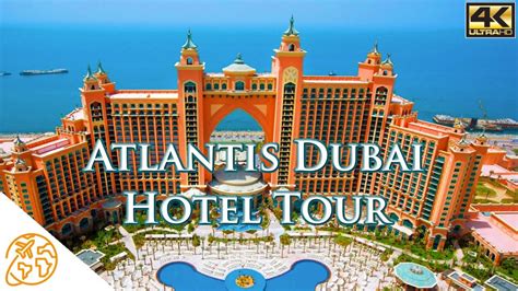 Atlantis Dubai Hotel Tour 4k The Palm Dubai Luxury Hotel Youtube