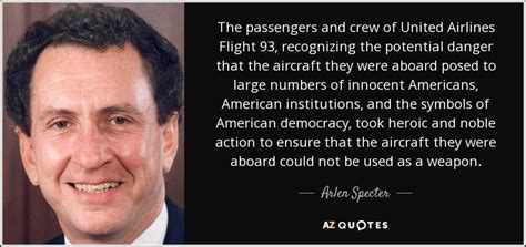Arlen Specter Quote The Passengers And Crew Of United Airlines Flight