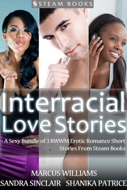 interracial love stories a sexy bundle of 3 bwwm erotic romance short stories from steam books