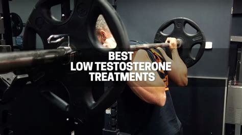 7 best low testosterone treatments you can choose from great green wall