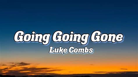 Luke Combs Going Going Gone Lyrics Youtube