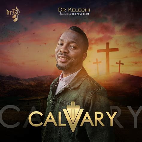 New Music By Dr Kelechi Tagged Calvary