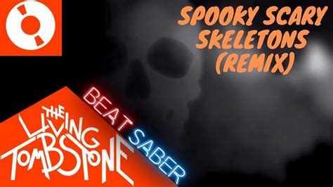 Spooky Scary Skeletons Living Tombstone Remix Beat Saber Custom Song