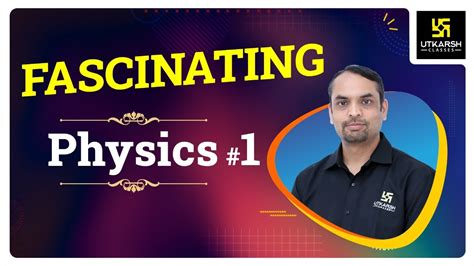 Fascinating Physics Part 1 Neet Jee Physics By Saurabh Tiwari Sir