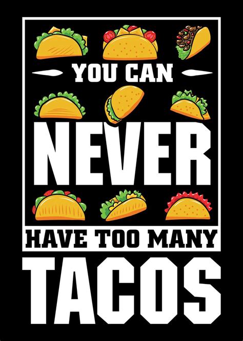 Never Have Too Many Tacos Poster Picture Metal Print Paint By Sebastian Wünsche Displate