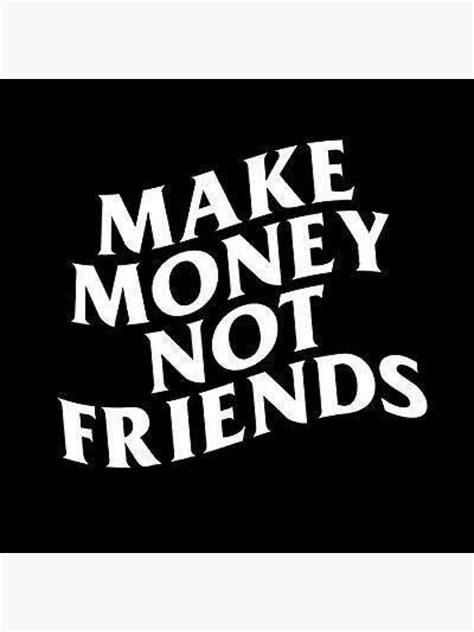 make money not friends sticker for sale by modrart redbubble