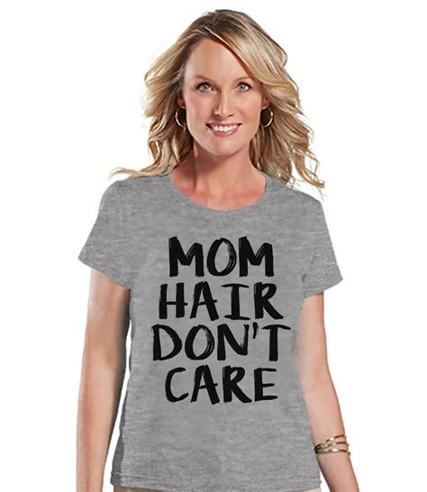 Funny Mom Shirt Mom Hair Don T Care Womens Grey Etsy Mothers Day T