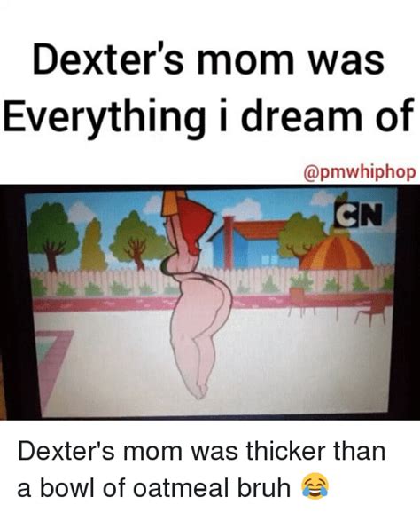 dexter s mom was everything i dream of apmwhiphop dexter s mom was thicker than a bowl of