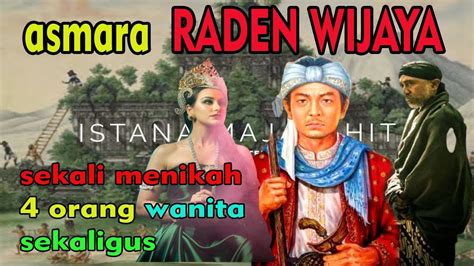 Kisah Cinta Raden Wijaya Dengan 4 Putri Kertanegara Dan Dara Petak