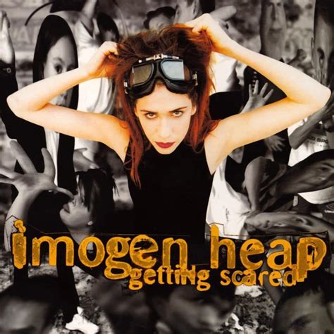 Imogen Heap Getting Scared Single Lyrics And Tracklist Genius