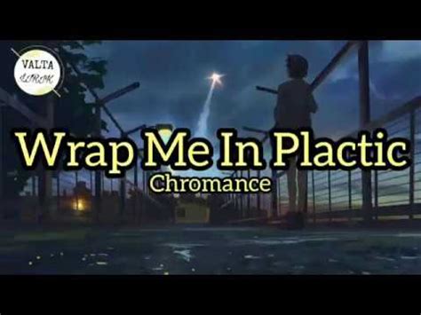 Maybe you would like to learn more about one of these? Chromance - Wrap Me In Plastic Remix (lyrics) | song ...