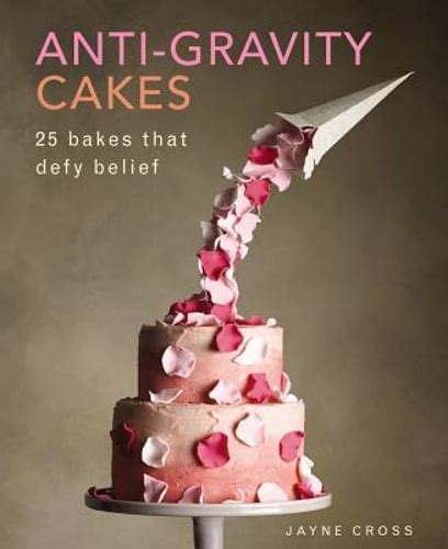 Anti Gravity Cakes Bakes That Defy Belief By Jayne Cross New EBay