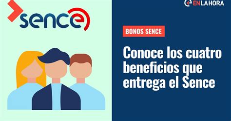 Bonos Sence Conoce cuáles son los cuatro beneficios que entrega y cómo