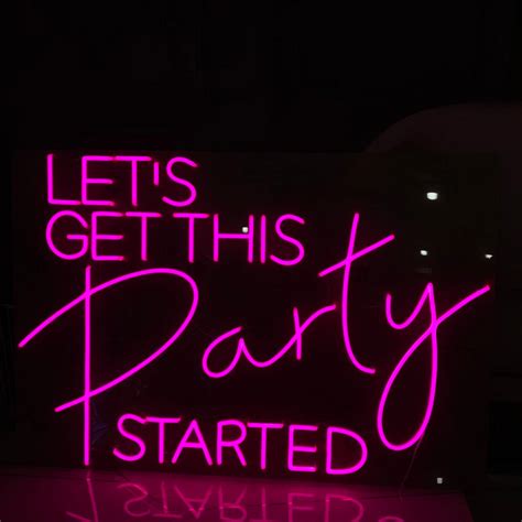 Lets Get This Party Started Neon Signs Personalize Led Neon Signs