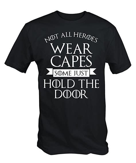 Not All Heroes Wear Capes Shirt Best Game Of Thrones Ts Popsugar