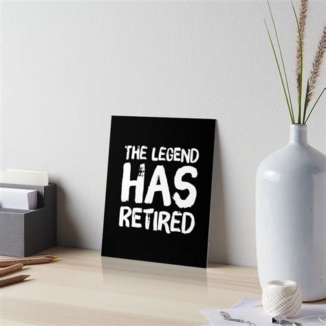 The Legend Has Retired Funny Retirement Art Board Print For Sale By