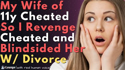 Wife Of 11yrs Cheated So I Revenge Cheated And Blindsided Her W Divorce Reddit Cheating Stories
