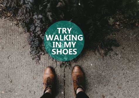 Try walking in my shoes | Weisheiten Sprüche & Zitate 💬💡🤔 | Echte