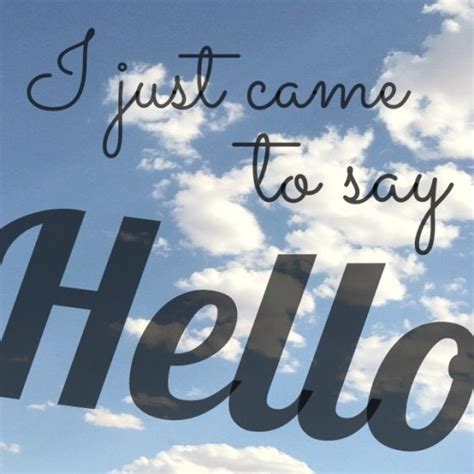 Just Saying Hello Quotes Quotesgram