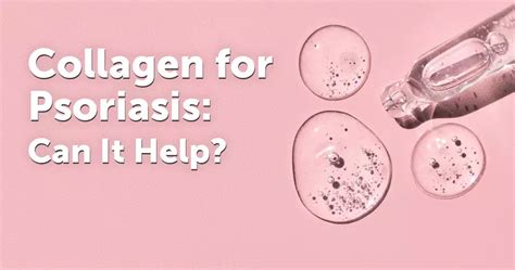 Collagen For Psoriasis Can It Help Mypsoriasisteam