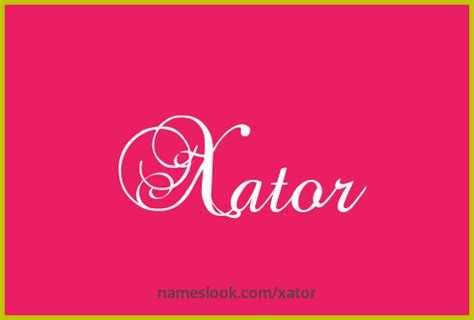 Xator Meaning Pronunciation Numerology And More Nameslook