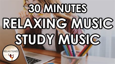 Study Music 30 Minutes Relaxing Music Calm Music Relax Tunes 27