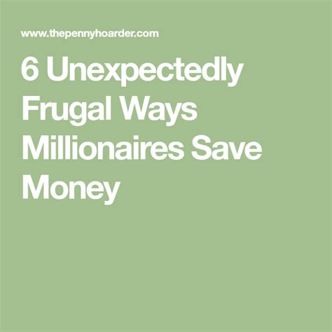 6 Unexpectedly Frugal Ways Millionaires Save Money Saving Money