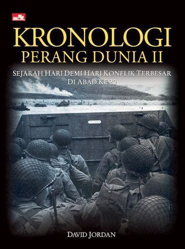 Dampak perang tsb telah mengakibatkan puluhan juta korban jiwa dan penderitaan secara luas. Buku Kronologi Perang Dunia Ii | Toko Buku Online - Bukukita