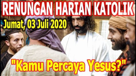 Katolik, one true church, yesus kristus, katolik roma, gereja kebenaran, renungan harian, jesus christ, gereja katolik, fresh juice, renungan katolik, renungan audio, satu gereja, roti hidup, bread of life, rohani katolik, rohani katolik 2020, renungan harian katolik, renungan harian, firman. Renungan Harian Katolik Jumat 3 Juli 2020 | Injil Hari Ini ...