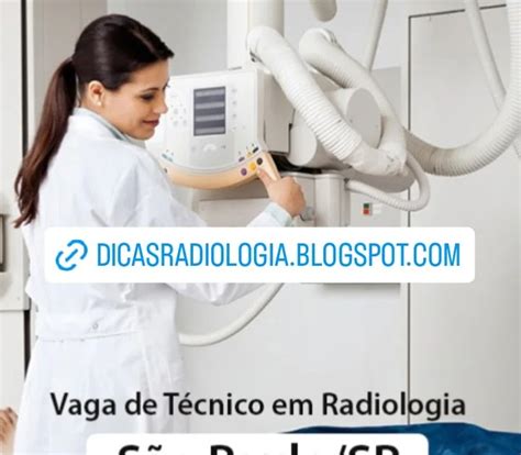 Dicas De Radiologia Tudo Sobre Radiologia Vaga Para T Cnico Em Radiologia Em S O Paulo