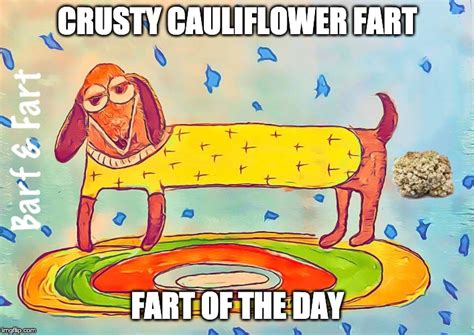 Crusty Cauliflower Farts Fotd Imgflip