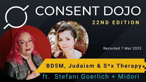 Bdsm Judaism And Sex Therapy Consent Dojo 22 With Stefani Goerlich And Midori Youtube