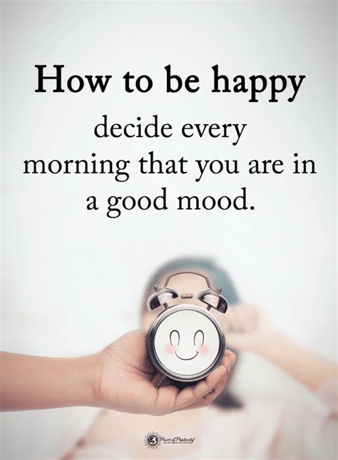 Quotes How To Be Happy Decide Every Morning That You Are In A Good Mood