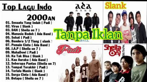 Lagu Pop 2000an Indonesia Slank Sheila On 7 Padi Ada Band Youtube
