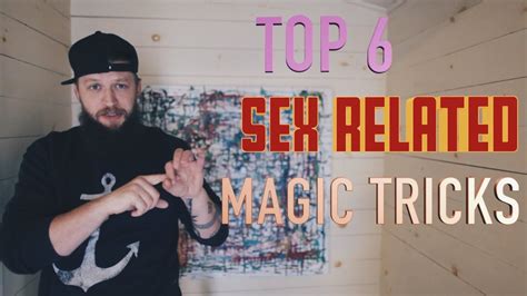 Top 6 Sex Related Magic Tricks Youtube