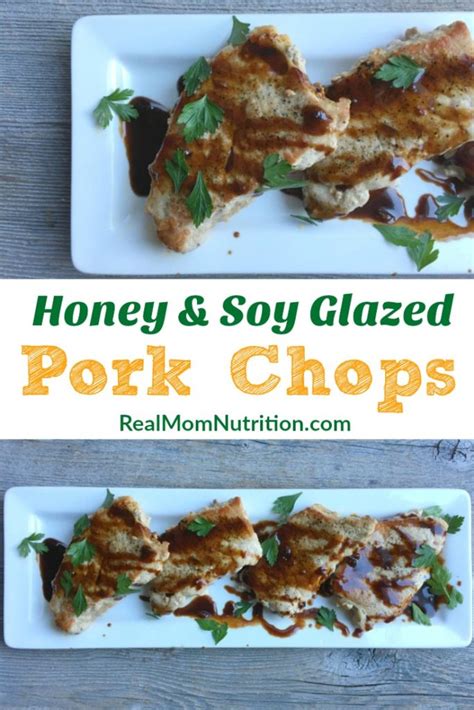 Honey Soy Glazed Pork Chops Real Mom Nutrition