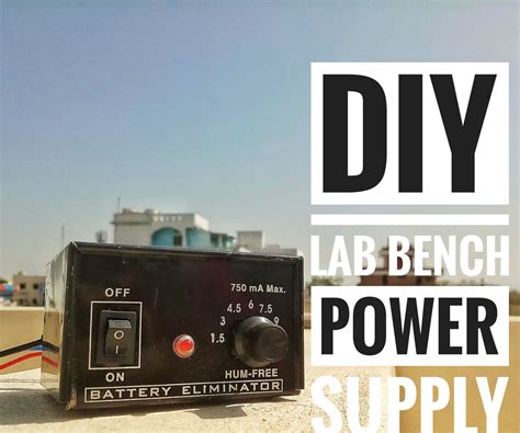 Diy Lab Bench Power Supply At Home 3 Steps Instructables