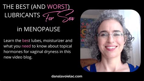 The Best And Worst Lubricants For Sex In Menopause Dana Lavoie Lac
