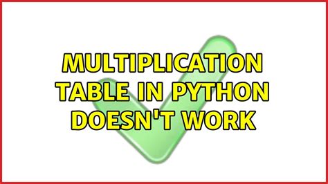 Multiplication Table In Python Doesn T Work 2 Solutions YouTube