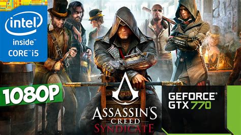 Assassin S Creed Syndicate I5 3570K GTX 770 1080p YouTube