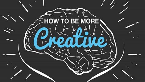9 Simple Ways To Become More Creative Creative Bloq