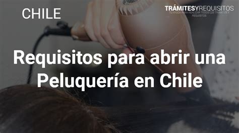 ⊛ Requisitos Para Abrir Una Peluquería En Chile【2024