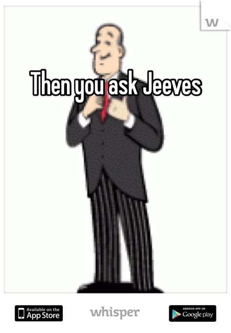 Then You Ask Jeeves