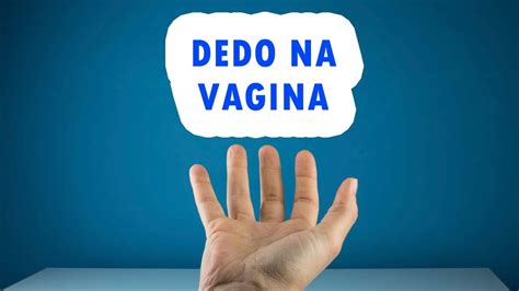 Como Colocar O Dedo Corretamente Na Vagina Para Sua Parceira Ter Um Prazer Incr Vel