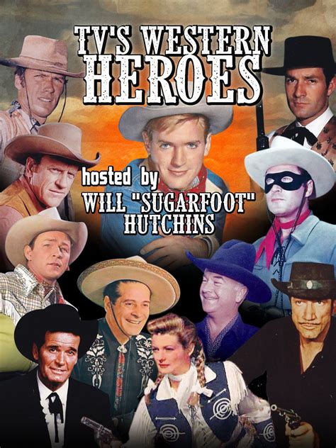 Watch Tvs Western Heroes Hosted By Willsugarfoot Hutchins 2013