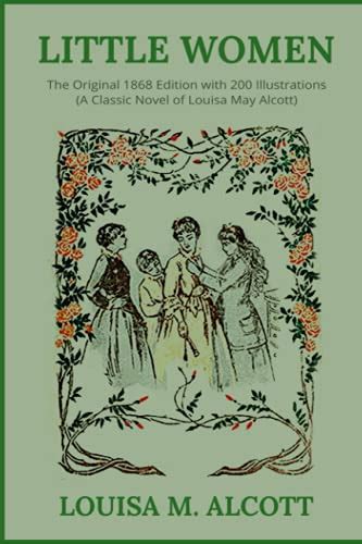 Little Women The Original 1868 Edition With 200 Illustrations A